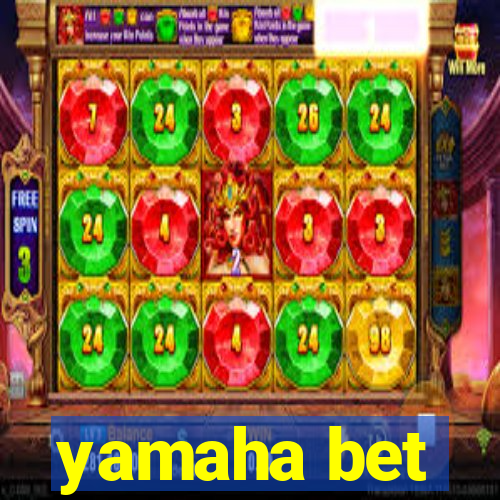 yamaha bet